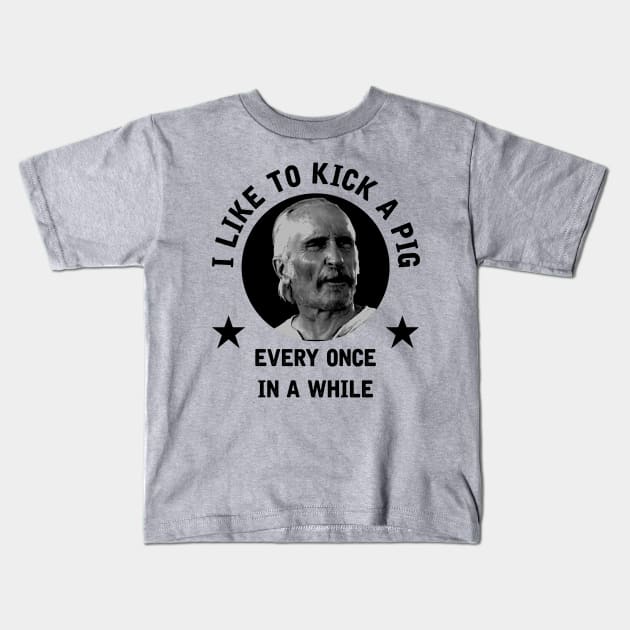 "I like to kick a pig every once in a while" - Augustus McCrea Kids T-Shirt by GroatsworthTees